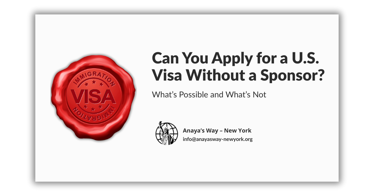 Can You Apply for a U.S. Visa Without a Sponsor?